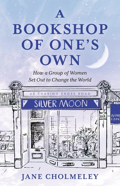 A Bookshop of One's Own: How a Group of Women Set Out to Change the World