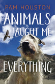Animals Taught Me Everything