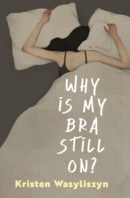 Why Is My Bra Still On?
