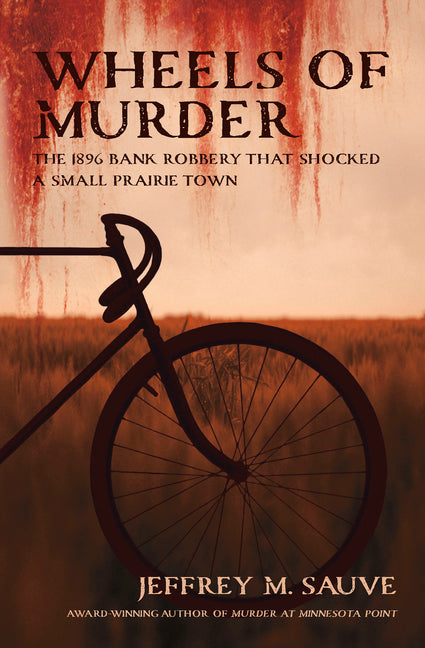 Wheels of Murder: The 1896 Bank Robbery That Shocked a Small Prairie Town