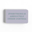 Everything Is Under Control Decal Sticker