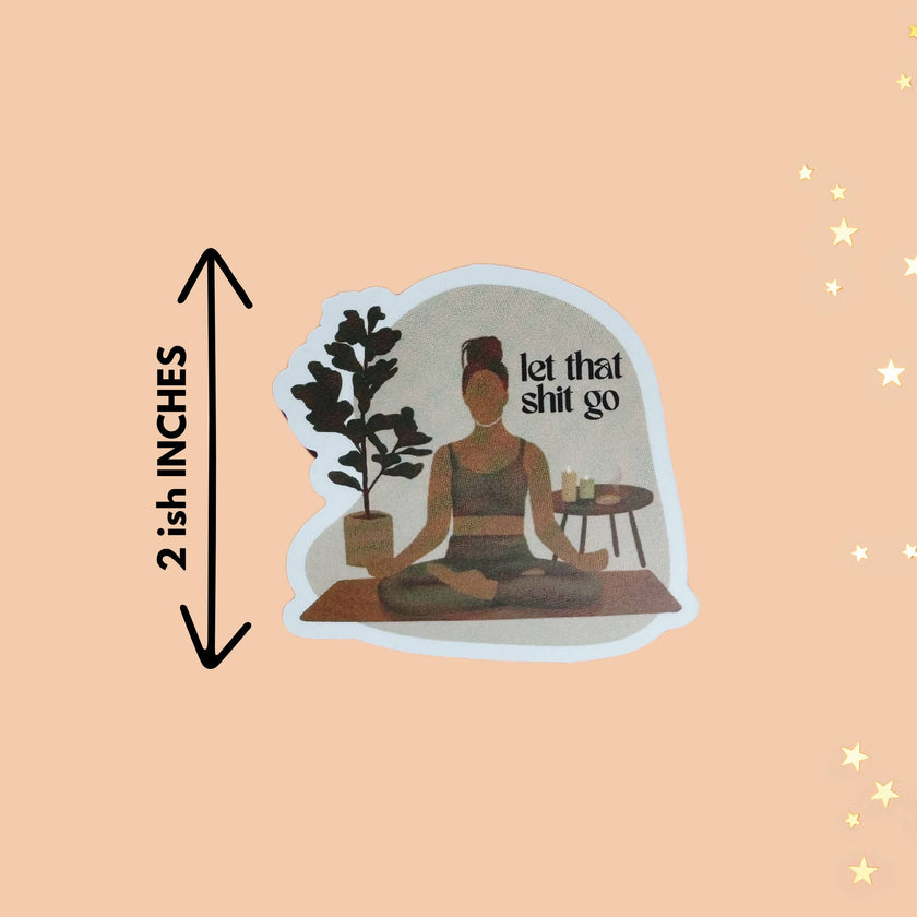 Let That Shit Go Self Love Self Care Affirmation Sticker