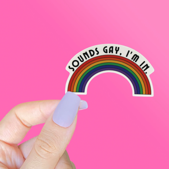 Sounds Gay, I'm In Sticker