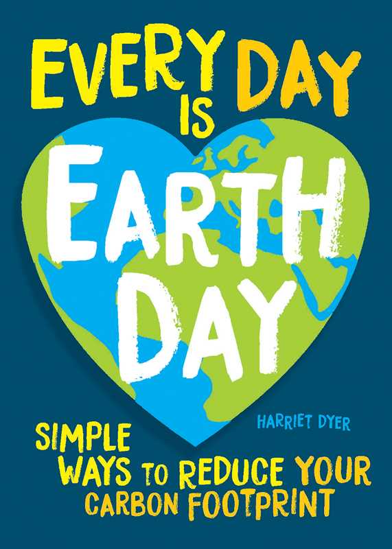 Every Day Is Earth Day by Harriet  Dyer