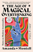 Age of Magical Overthinking by Amanda Montell