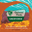 National Parks Uncovered: An Epic Resource for Park ...