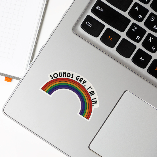 Sounds Gay, I'm In Sticker